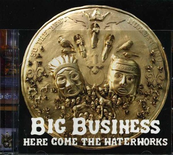 Cover for Big Business · Here Come the Waterworks (CD) (2007)