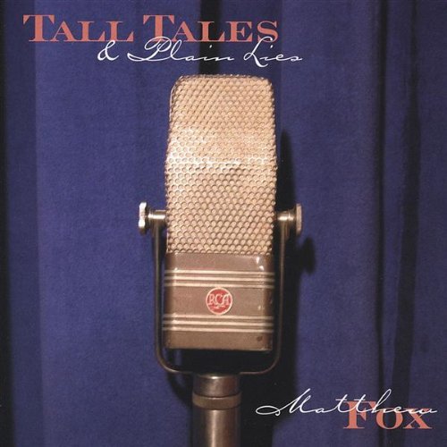 Cover for Matthew Fox · Tall Tales &amp; Plain Lies (CD) (2004)