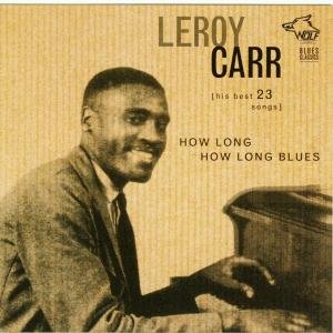 How Long How Long Blues - Leroy Carr - Music - WOLF RECORDS - 0799582600721 - May 11, 2009