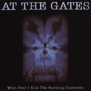 With Fear I Kiss The Burning Darkness - At the Gates - Musik - PEACEVILLE - 0801056709721 - 21 juli 2003