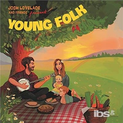 Cover for Josh Lovelace and Friends · Young Folk (CD) (2017)