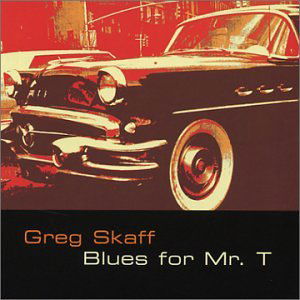 Cover for Greg Skaff · Blues for Mr. T (CD) (2003)
