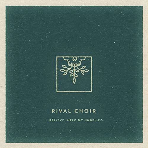 Cover for Rival Choir · I Believe, Help My Unbelief (CD) (2016)