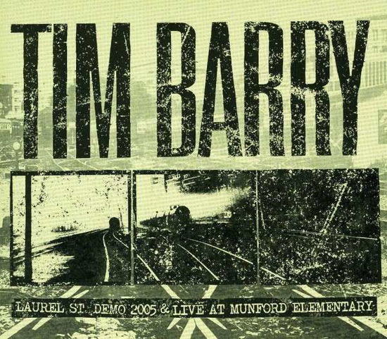 Cover for Tim Barry · Laurel St. Demo 2005 &amp; Live At Munford Elementary (CD) (2013)