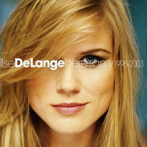 Cover for Ilse DeLange · Here I Am 1998-2003 (CD) (2003)