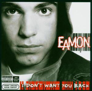 I Don't Want You Back - Eamon - Musiikki - ZOMBA RECORDS - 0828766092721 - tiistai 4. toukokuuta 2004