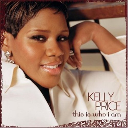 This is Who I Am - Kelly Price - Music - POP - 0828768816721 - October 24, 2006