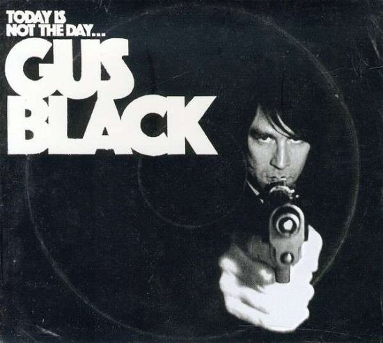 Cover for Gus Black · Today is Not the Day (CD) (2011)