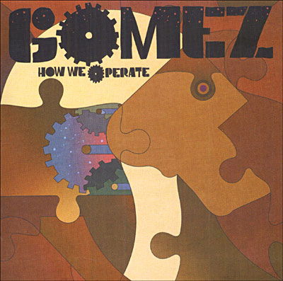 HOW WE OPERATE by GOMEZ - Gomez - Musiikki - Universal Music - 0880882154721 - maanantai 5. toukokuuta 2008