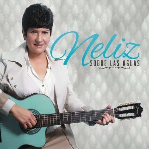 Cover for Neliz · Sobre Las Aguas (CD) (2013)