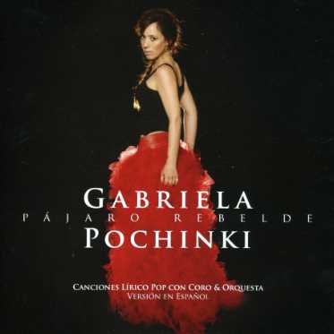 Pajaro Rebelde - Gabriela Pochinki - Musique - SONY MUSIC - 0886970523721 - 19 décembre 2006