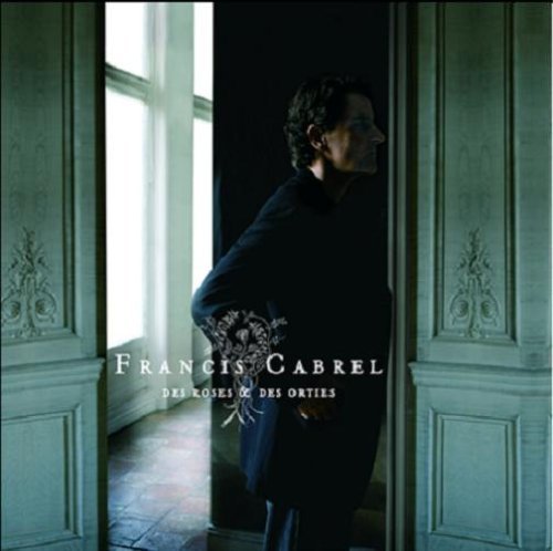 Des Roses et Des Orties - Francis Cabrel - Music - SONY - 0886972714721 - March 31, 2008