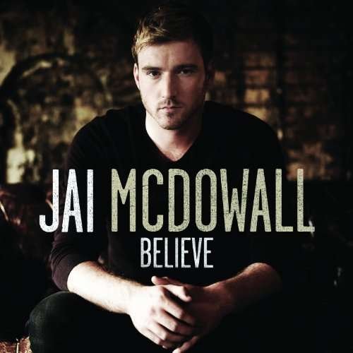 Believe - Jai Mcdowall - Music - ARISTA - 0886979872721 - December 12, 2011