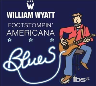 Cover for William Wyatt · Footstompin Americana Blues (CD) (2013)