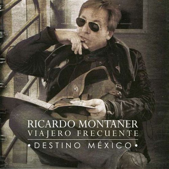 Ricardo Montaner · Viajero Frecuente-destino Mexico (CD) (2013)