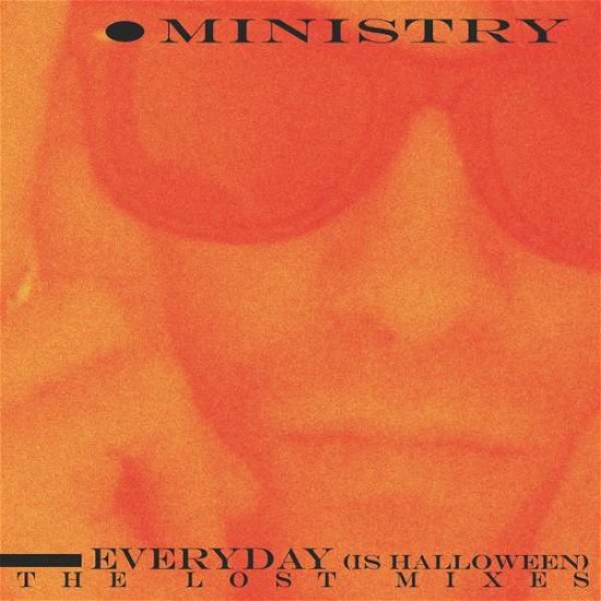 Everyday (Is Halloween) - the Lost Mixes - Ministry - Música - Cleopatra - 0889466201721 - 23 de abril de 2021