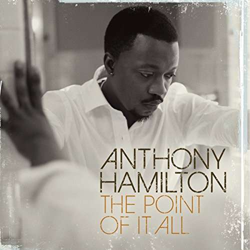 Point of It All - Anthony Hamilton - Music -  - 0889853333721 - 