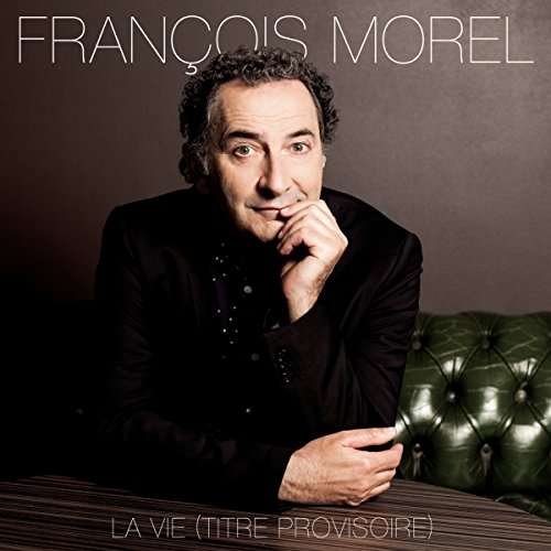 Cover for Francois Morel · La Vie (CD) (2016)