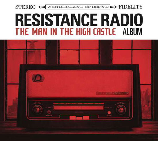 Resistance Radio: the Man in the High Castle Album - Resistance Radio  The Man In The High Castle - Muziek - ROCK - 0889854170721 - 17 juni 2017