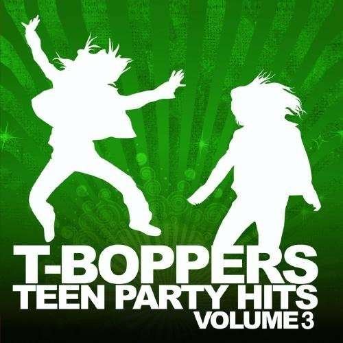 Teen Hits Party Vol. 3-T-Boppers - T-boppers - Musiikki - Essential Media Mod - 0894231173721 - maanantai 24. lokakuuta 2011