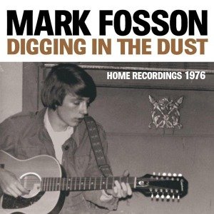 Cover for Mark Fosson · Digging In The Dust Home Recordings 1976 (CD) (2012)