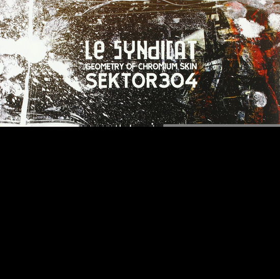 Geometry Of Chromium Skin - Le Syndicat - Muziek - ROTORELIEF - 2090503898721 - 5 september 2013