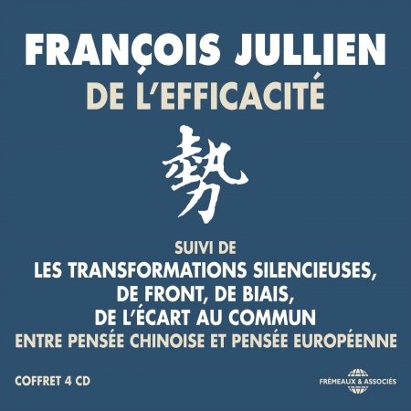Francois Jullien: De L'efficacite - Francois Jullien - Musiikki - FRE - 3448960565721 - perjantai 5. toukokuuta 2017