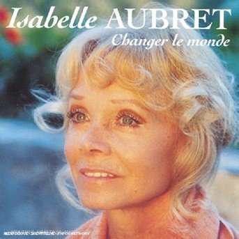 Cover for Isabelle Aubret  · Changer le monde (CD) (1997)