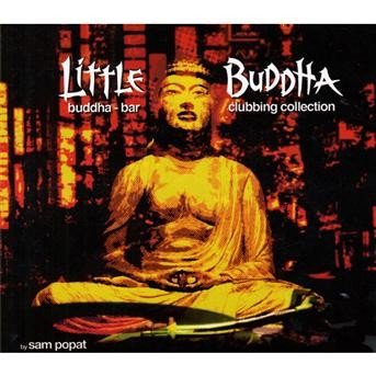 Cover for COMPILATION ELECTRO and POPAT, S · Little Buddha : Buddha-bar clubbing (CD) (2008)
