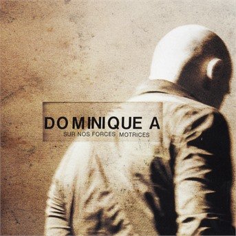 Dominique a · Sur Nos Forces Motrices (CD) (2024)