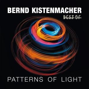 Cover for Bernd Kistenmacher · Patterns of Light-best of Bernd Kistenmacher (CD) (2012)