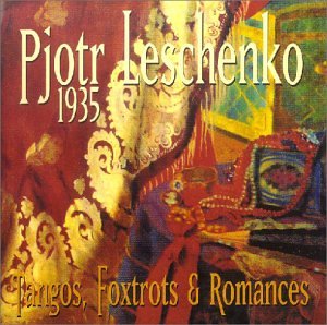 Cover for Pjotr Leschenko · Tangos, Foxtrots &amp; Romances (1935) (CD) (CD) (1997)