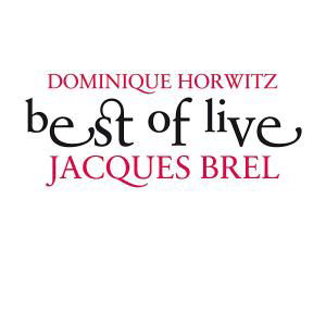 Best of Live-jacques Brel - Dominique Horwitz - Music - H&H - 4047179622721 - March 30, 2012