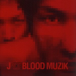 Blood Muzik - J - Musik - UNIVERSAL - 4988005291721 - 27. december 2001