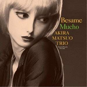 Cover for Akira Matsuo Trio · Besame Mucho &lt;limited&gt; (CD) [Japan Import edition] (2018)