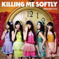 Cover for Tokyo Girls` Style · Killing Me Softly (CD) [Japan Import edition] (2014)