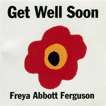 Cover for Freya Abbott Ferguson · Get Well Soon (CD) (2011)