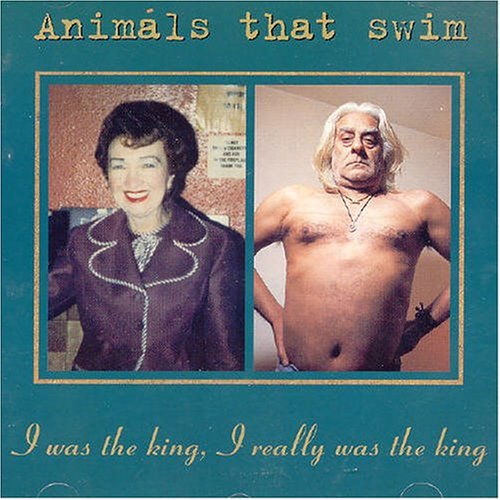 Cover for Animals That Swim · I Was the King I Really Was the King (CD) (1996)