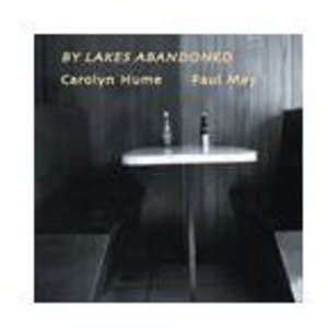 Cover for Carolyn Hume / Paul May · By Lakes Abandoned (CD) (2008)