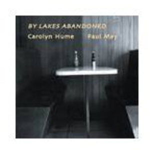 Cover for Carolyn Hume / Paul May · By Lakes Abandoned (CD) (2008)