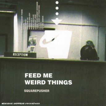 Feed Me Weird Things - Squarepusher - Musik - REPHLEX - 5027238003721 - 15. juni 2000