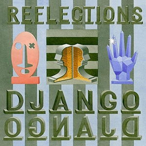 Reflections [12" Vinyl] - Django Django - Music - ELECTRONIC - 5060421561721 - July 31, 2015