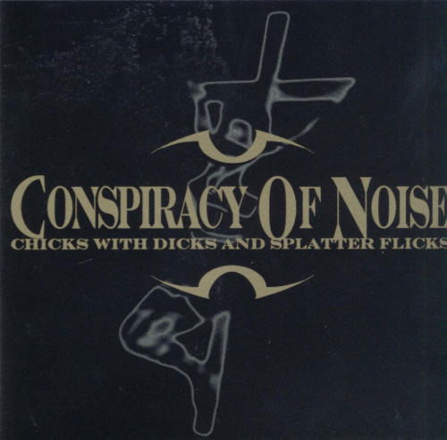 Chicks With Dicks And Splatter Flicks - Conspiracy Of Noise - Music - CREATION - 5099747412721 - 