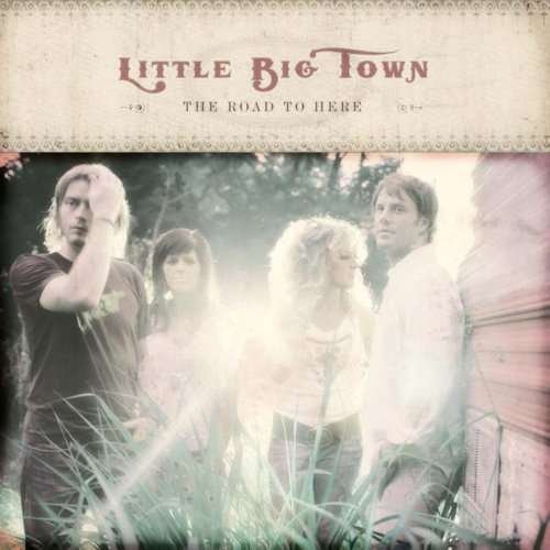 The Road to Here - Little Big Town - Muziek - COUNTRY - 5099922697721 - 14 oktober 2008