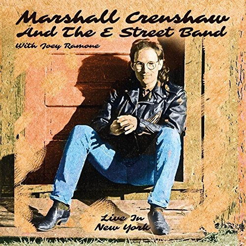 Live In New York - Marshall Crenshaw and the E Street Band with Joey Ramone - Musik - ROXVOX - 5292317207721 - 10 mars 2017