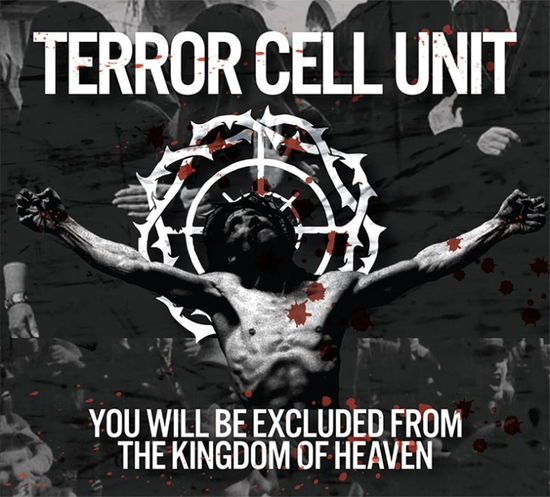 Cover for Terror Cell Unit · You Will Be Excluded From The Kingdom Of Heaven (CD) (2025)