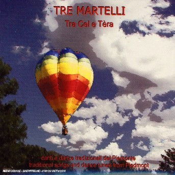 Tra Cel E Tera - Tre Martelli - Musiikki - NEWTOWN - 8021750809721 - torstai 13. lokakuuta 2005