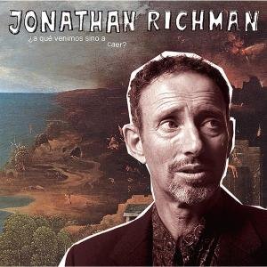 Cover for Jonathan Richman · A Que Venimos Sino a Caer (CD) (2008)