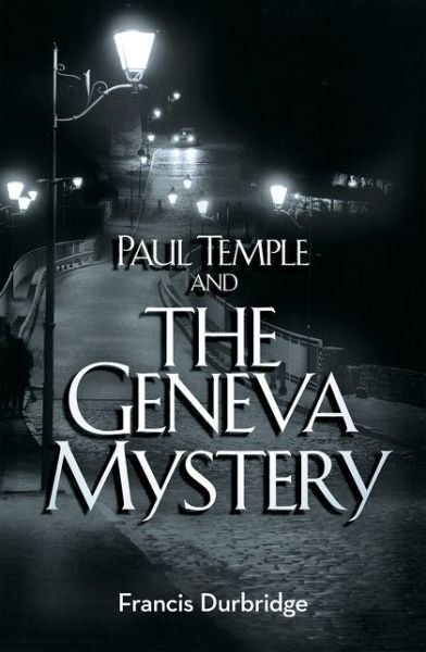 Cover for Francis Durbridge · Paul Temple and the Geneva Mystery - A Paul Temple Mystery (Paperback Book) (2015)
