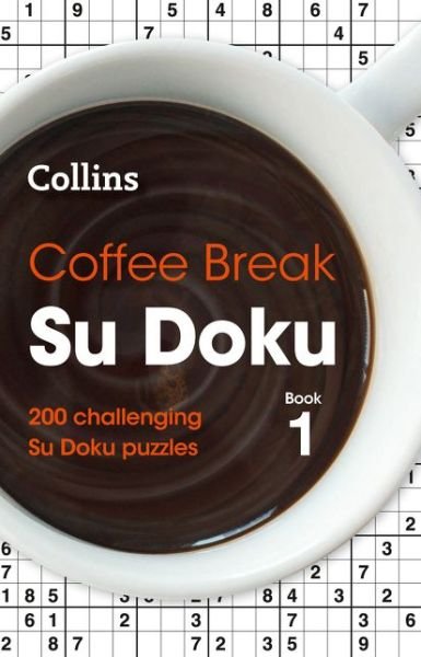 Collins Puzzles · Coffee Break Su Doku Book 1: 200 Challenging Su Doku Puzzles - Collins Su Doku (Paperback Bog) (2018)